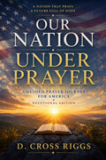 Our Nation Under Prayer — A Guided Prayer Journey for America (Devotional Edition)